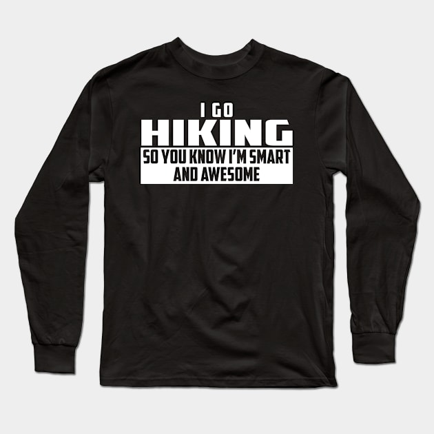 Smart and Awesome Hiking Long Sleeve T-Shirt by helloshirts